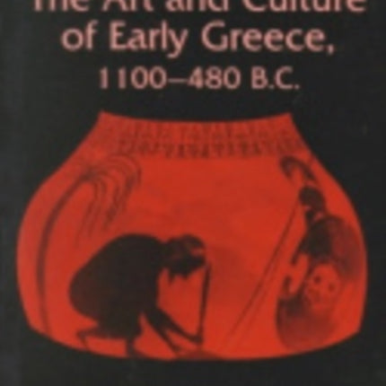 The Art and Culture of Early Greece, 1100-480 B.C.