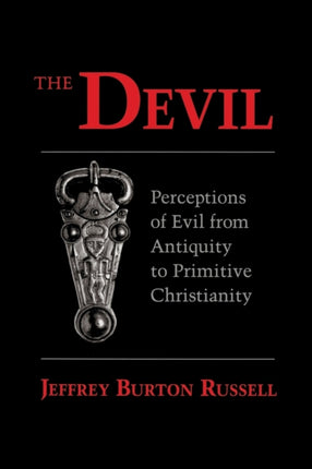 The Devil: Perceptions of Evil from Antiquity to Primitive Christianity