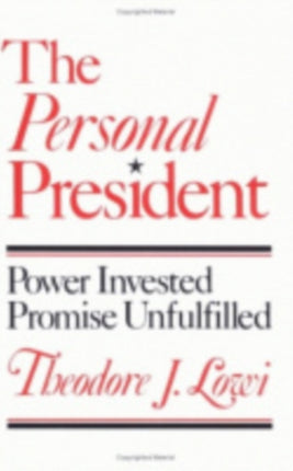 The Personal President: Power Invested, Promise Unfulfilled