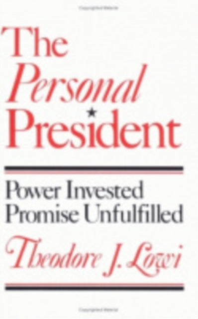 The Personal President: Power Invested, Promise Unfulfilled