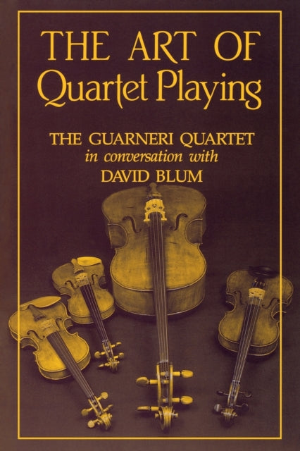 The Art of Quartet Playing: The Guarneri Quartet in Conversation with David Blum