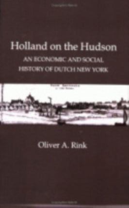 Holland on the Hudson: An Economic and Social History of Dutch New York