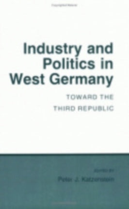 Industry and Politics in West Germany: Toward the Third Republic