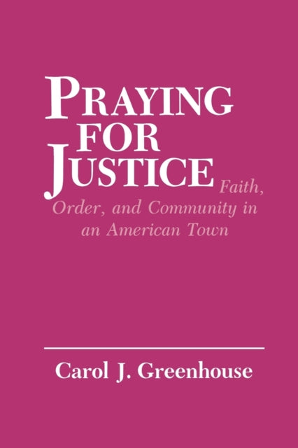 Praying for Justice: Faith, Order, and Community in an American Town