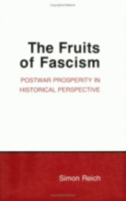 The Fruits of Fascism: Postwar Prosperity in Historical Perspective