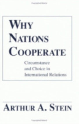 Why Nations Cooperate: Circumstance and Choice In International Relations