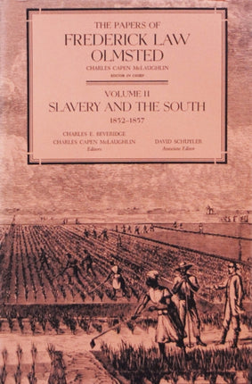 The Papers of Frederick Law Olmsted: Slavery and the South, 1852–1857