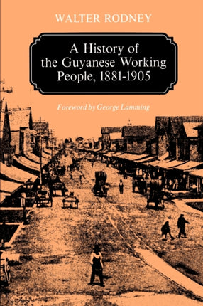 A History of the Guyanese Working People 18811905