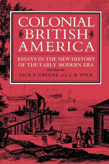 Colonial British America: Essays in the New History of the Early Modern Era