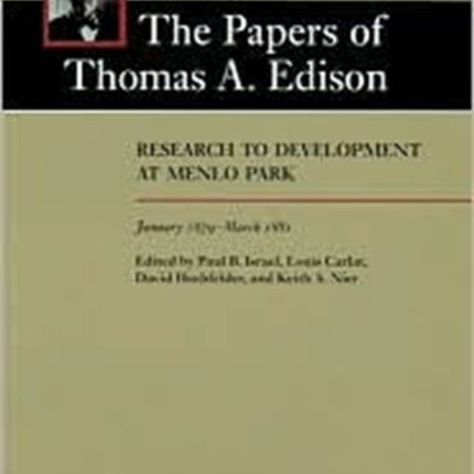 The Papers of Thomas A. Edison: Research to Development at Menlo Park, January 1879-March 1881