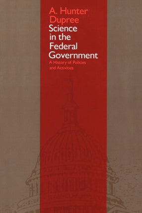 Science in the Federal Government: A History of Policies and Activities