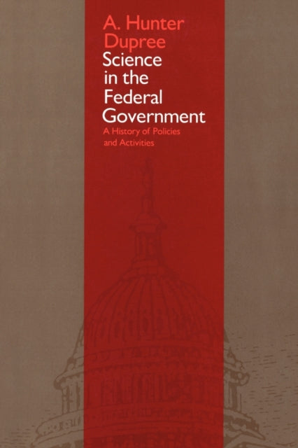 Science in the Federal Government: A History of Policies and Activities