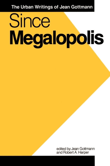 Since Megalopolis: The Urban Writings of Jean Gottman