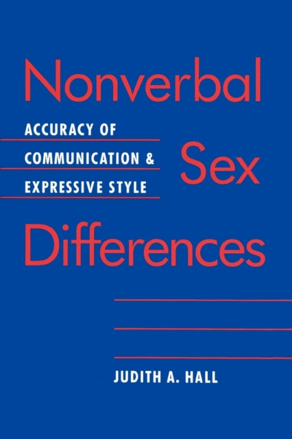 Nonverbal Sex Differences: Communication Accuracy and Expressive Style