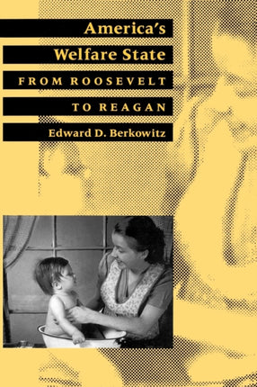 Americas Welfare State From Roosevelt to Reagan