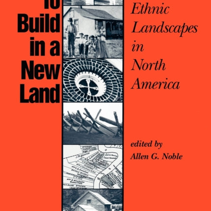 To Build in a New Land: Ethnic Landscapes in North America