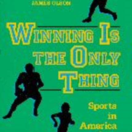 Winning is the Only Thing: Sports in America since 1945