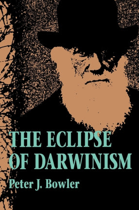The Eclipse of Darwinism AntiDarwinian Evolution Theories in the Decades around 1900