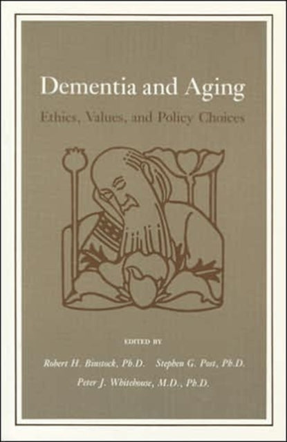 Dementia and Aging: Ethics, Values, and Policy Choices