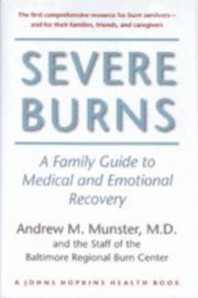 Severe Burns: A Family Guide to Medical and Emotional Recovery