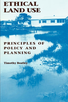 Ethical Land Use: Principles of Policy and Planning