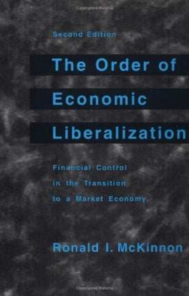 The Order of Economic Liberalization: Financial Control in the Transition to a Market Economy