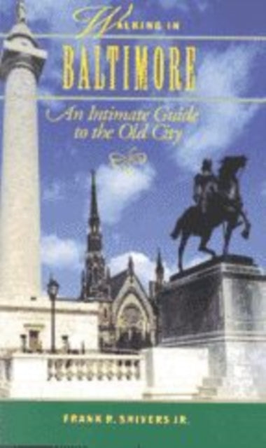 Walking in Baltimore: An Intimate Guide to the Old City