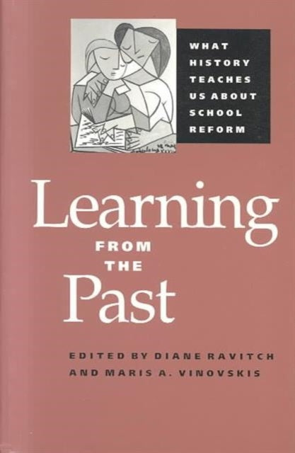 Learning from the Past: What History Teaches Us about School Reform