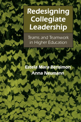 Redesigning Collegiate Leadership: Teams and Teamwork in Higher Education