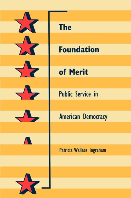 The Foundation of Merit: Public Service in American Democracy