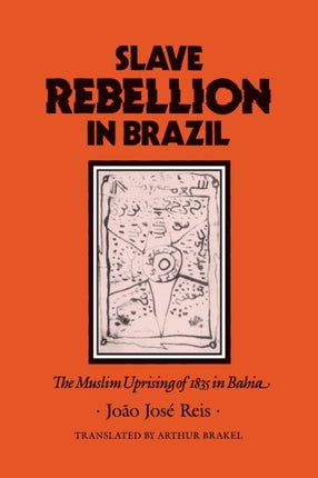 Slave Rebellion in Brazil: The Muslim Uprising of 1835 in Bahia