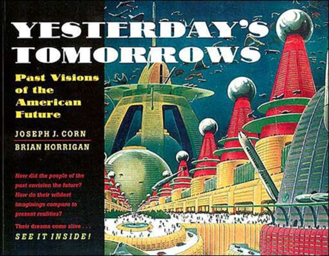 Yesterdays Tomorrows  Past Visions of the