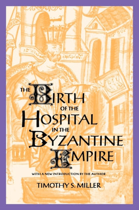 The Birth of the Hospital in the Byzantine Empire