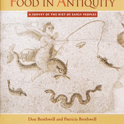 Food in Antiquity: A Survey of the Diet of Early Peoples