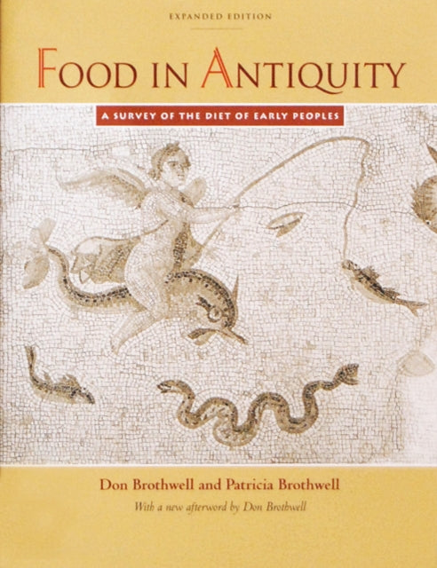 Food in Antiquity: A Survey of the Diet of Early Peoples