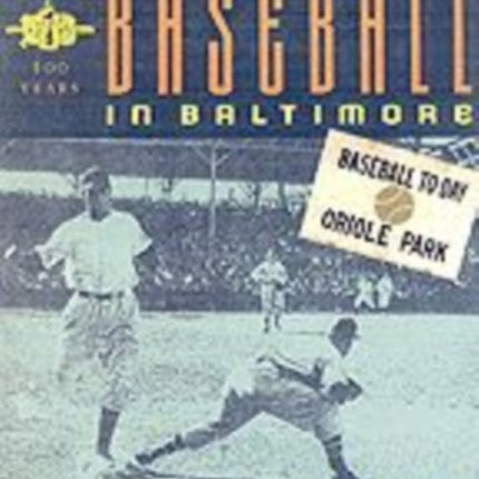 Baseball in Baltimore: The First Hundred Years