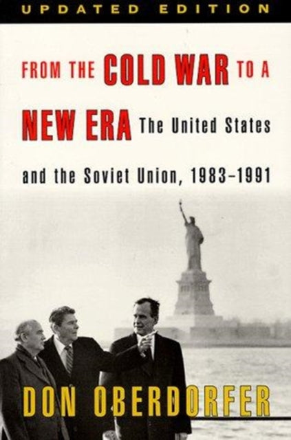 From the Cold War to a New Era: The United States and the Soviet Union, 1983-1991