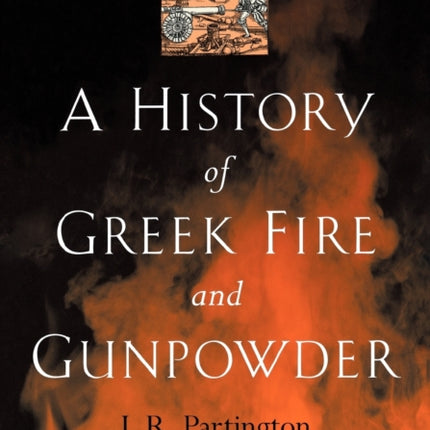 A History of Greek Fire and Gunpowder