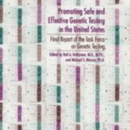 Promoting Safe and Effective Genetic Testing in the United States: Final Report of the Task Force on Genetic Testing