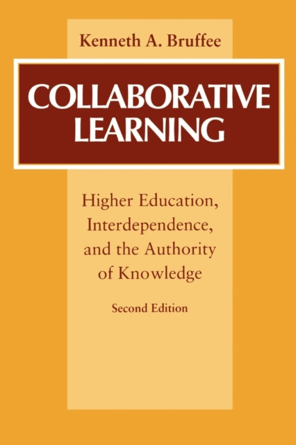 Collaborative Learning: Higher Education, Interdependence, and the Authority of Knowledge