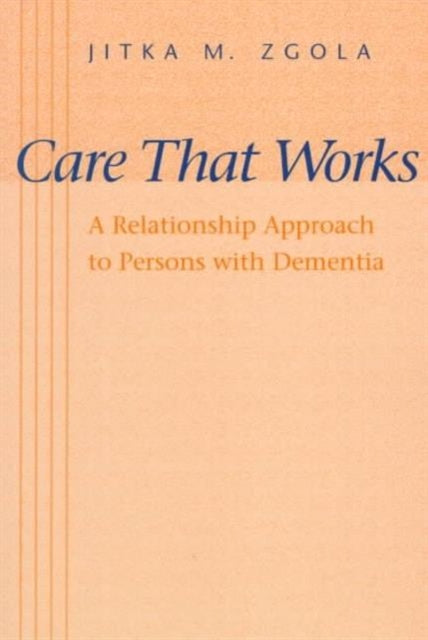 Care That Works: A Relationship Approach to Persons with Dementia