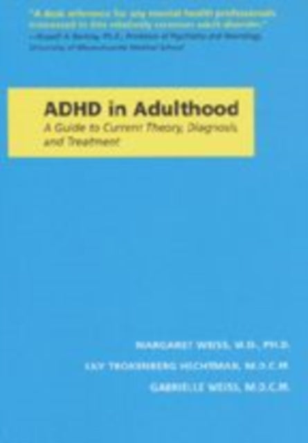 ADHD in Adulthood: A Guide to Current Theory, Diagnosis, and Treatment