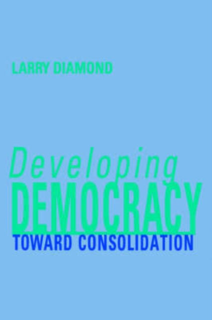 Developing Democracy: Toward Consolidation