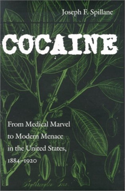 Cocaine: From Medical Marvel to Modern Menace in the United States, 1884-1920