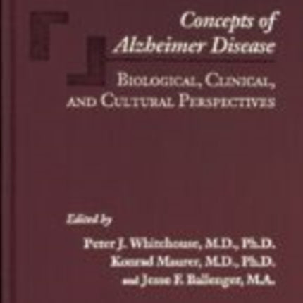 Concepts of Alzheimer Disease: Biological, Clinical, and Cultural Perspectives