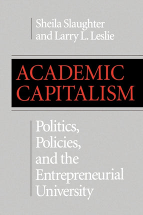 Academic Capitalism: Politics, Policies, and the Entrepreneurial University