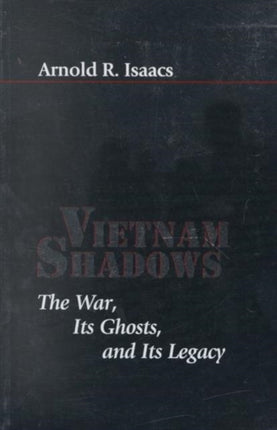 Vietnam Shadows: The War, Its Ghosts, and Its Legacy