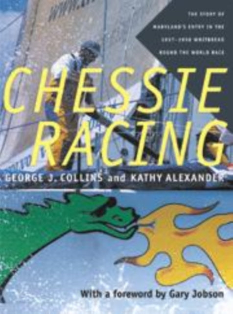 Chessie Racing The Story of Marylands Entry in the 19971998 Whitbread Round the World Race