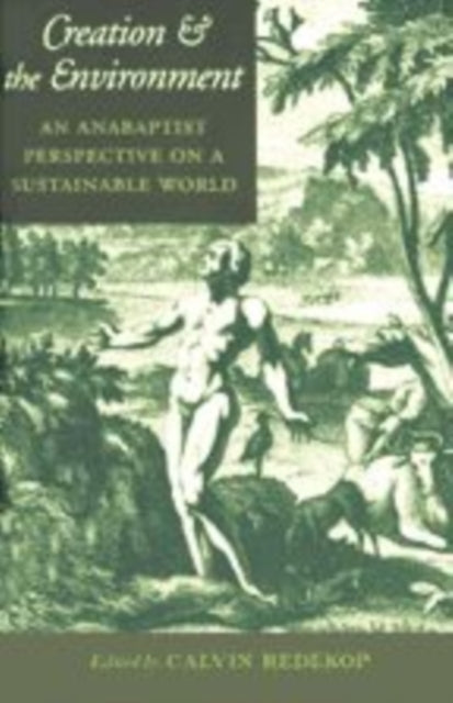 Creation and the Environment: An Anabaptist Perspective on a Sustainable World