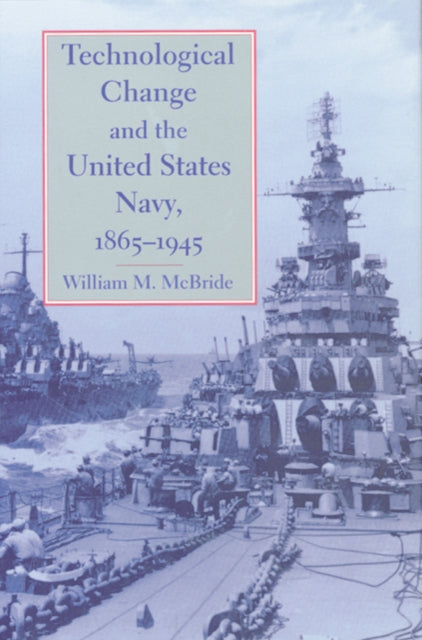 Technological Change and the United States Navy, 1865–1945